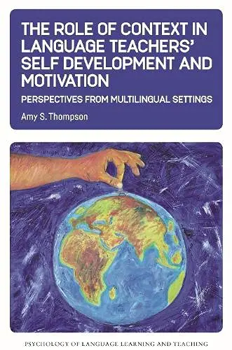 Cover of The Role of Context in Language Teachers' Self Development and Motivation