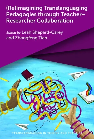 Cover of (Re)imagining Translanguaging Pedagogies through Teacher–Researcher Collaboration