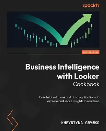 Cover of Business Intelligence with Looker Cookbook
