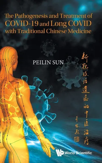 Cover of Pathogenesis and Treatment of Covid-19 and Long Covid with Traditional Chinese Medicine, the
