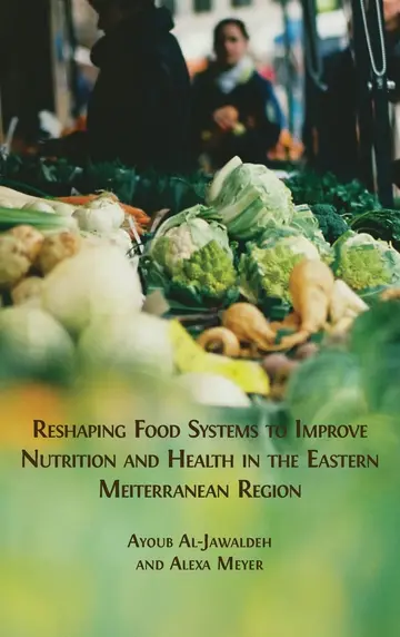 Cover of Reshaping Food Systems to improve Nutrition and Health in the Eastern Mediterranean Region