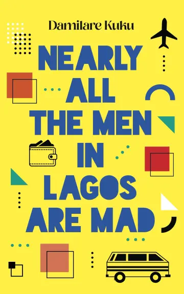 Cover of Nearly All the Men in Lagos are Mad