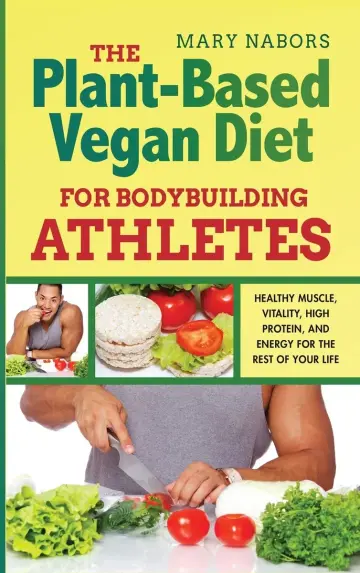 Cover of The Plant-Based Vegan Diet for Bodybuilding Athletes