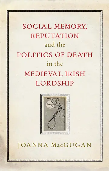 Cover of Social memory, reputation and the politics of death in the medieval Irish lordship