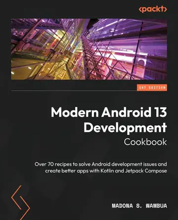 Cover of Modern Android 13 Development Cookbook