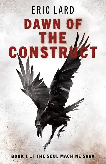 Cover of Dawn of the Construct - Book 1 of the Soul Machine Saga