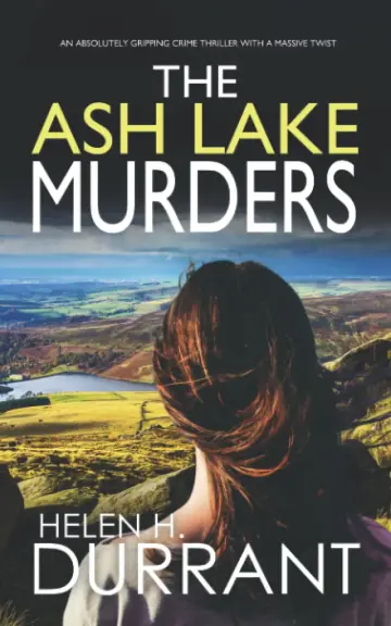 Cover of THE ASH LAKE MURDERS an absolutely gripping crime thriller with a massive twist