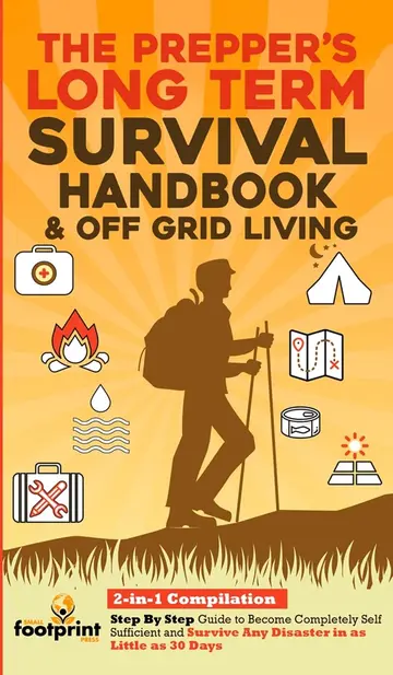 Cover of The Prepper's Long-Term Survival Handbook & Off Grid Living: 2-in-1 Compilation Step By Step Guide to Become Completely Self Sufficient and Survive ... Little as 30 Days (Self Sufficient Survival)