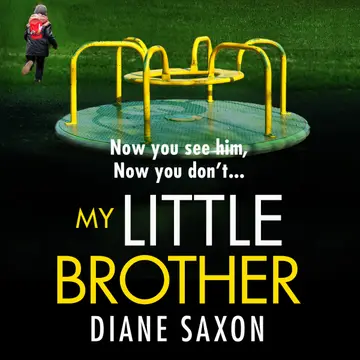 Cover of My Little Brother: The unputdownable, page-turning psychological thriller from Diane Saxon