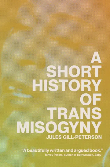 Cover of A Short History of Trans Misogyny