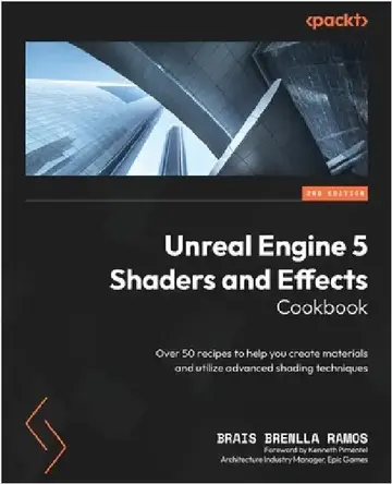 Cover of Unreal Engine 5 Shaders and Effects Cookbook - Second Edition