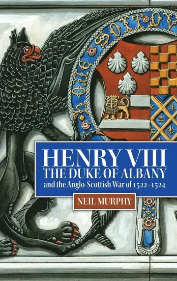 Cover of Henry VIII, the Duke of Albany and the Anglo-Scottish War of 1522-1524