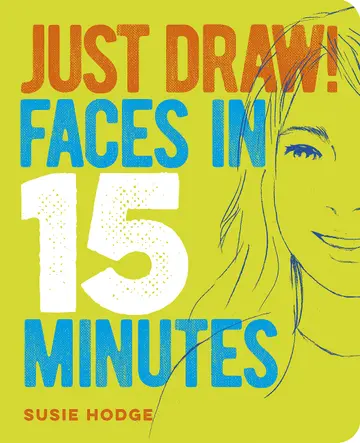 Cover of Just Draw! Faces in 15 Minutes