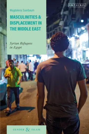 Cover of Masculinities and Displacement in the Middle East