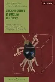 Cover of Sex and Desire in Muslim Cultures Beyond Norms and Transgression from the Abbasids to the Present Day