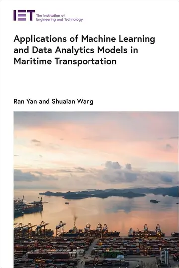 Cover of Applications of Machine Learning and Data Analytics Models in Maritime Transportation