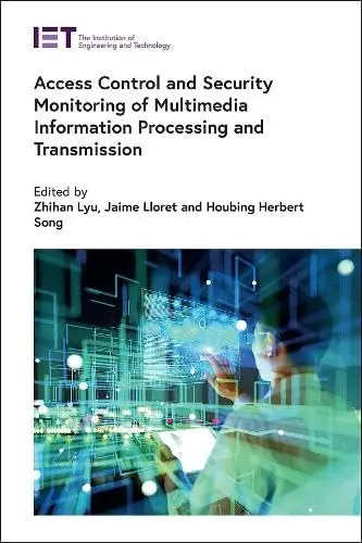 Cover of Access Control and Security Monitoring of Multimedia Information Processing and Transmission