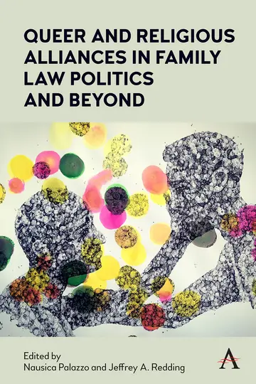 Cover of Queer and Religious Alliances in Family Law Politics and Beyond