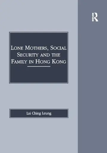 Cover of Lone Mothers, Social Security and the Family in Hong Kong