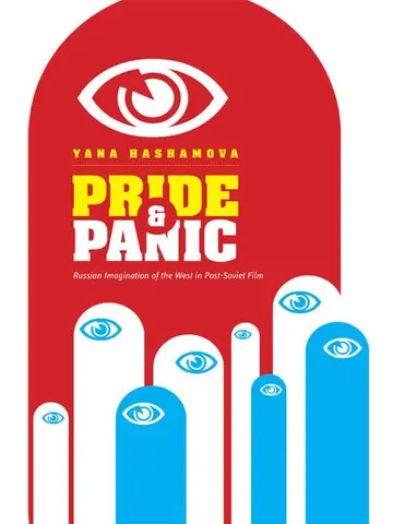 Cover of Pride and Panic – Russian Imagination of the West in Post–Soviet Film