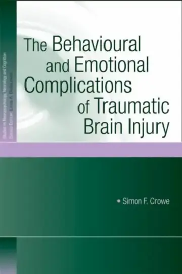 Cover of The Behavioural and Emotional Complications of Traumatic Brain Injury