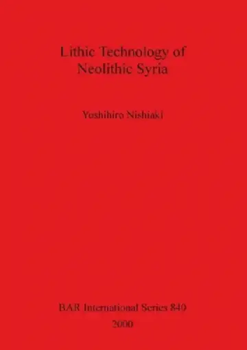 Cover of Lithic Technology of Neolithic Syria