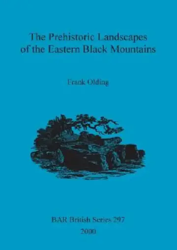 Cover of The Prehistoric Landscapes of the Eastern Black Mountains