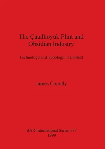 Cover of The Catalhoyuk Flint and Obsidian Industry