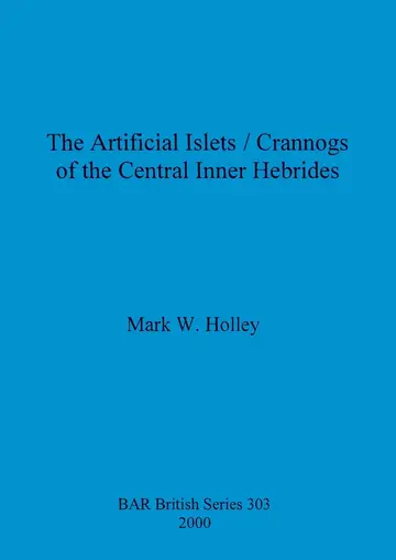 Cover of The Artificial Islets/Crannogs of the Central Inner Hebrides