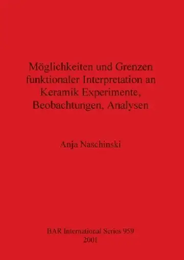Cover of Möglichkeiten und Grenzen funktionaler Interpretation an Keramik Experimente, Beobachtungen, Analysen