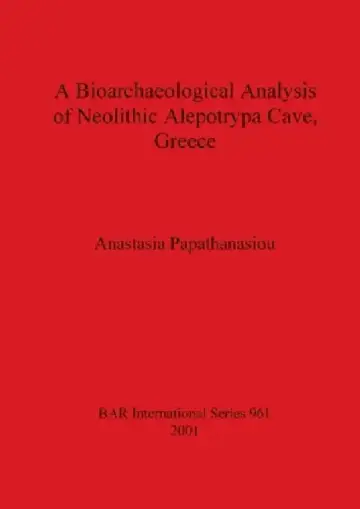 Cover of A Bioarchaeological Analysis of Neolithic Alepotrypa Cave, Greece