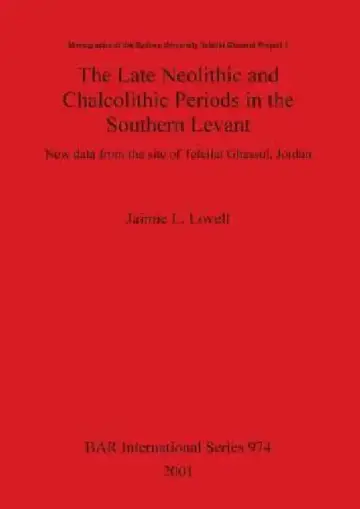 Cover of The Late Neolithic and Chalcolithic Periods in the Southern Levant