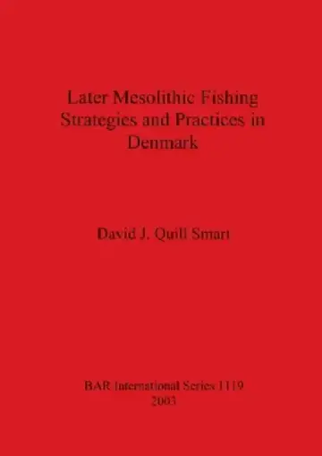 Cover of Later Mesolithic Fishing Strategies and Practices in Denmark