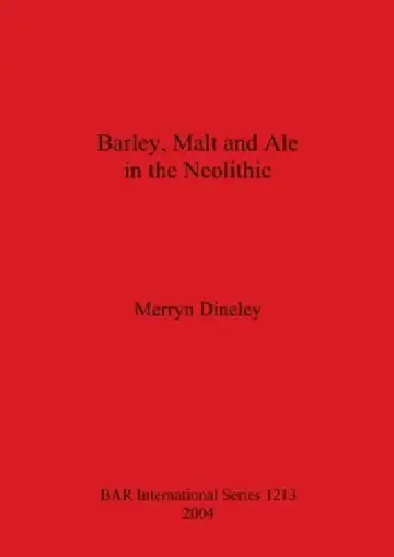Cover of Barley, Malt and Ale in the Neolithic