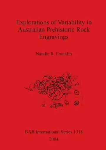 Cover of Explorations of Variability in Australian Prehistoric Rock Engravings