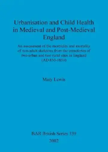 Cover of Urbanisation and Child Health in Medieval and Post-Medieval England