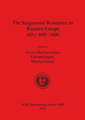 Cover of The the Seigneurial Residence in Western Europe AD c 800-1600