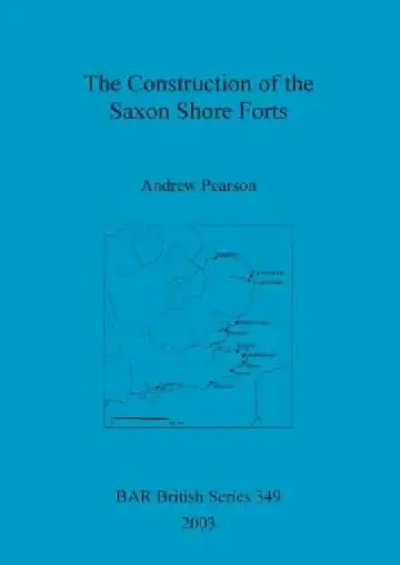 Cover of The Construction of the Saxon Shore Forts