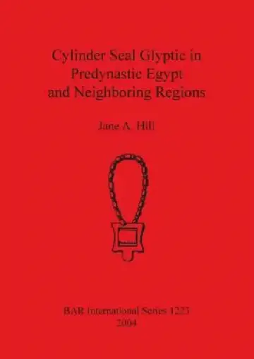 Cover of Cylinder Seal Glyptic in Predynastic Egypt and Neighbouring Regions