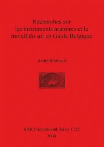 Cover of Recherches sur les instruments aratoires et le travail du sol en Gaule Belgique