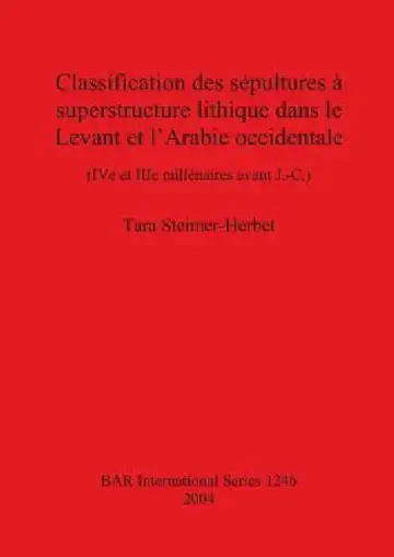 Cover of Classification des sépultures à superstructure lithique dans le Levant et l'Arabie occidentale