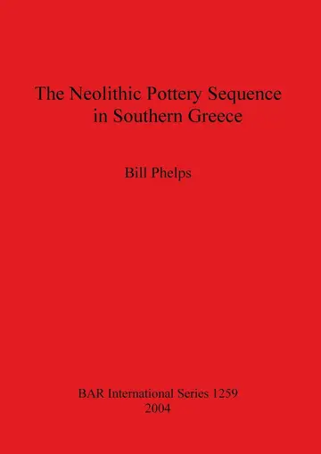 Cover of The Neolithic Pottery Sequence in Southern Greece