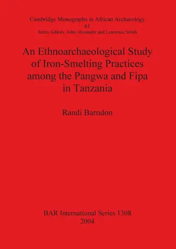 Cover of An Ethnoarchaeological Study of Iron-Smelting Practices Among the Pangwa and Fipa in Tanzania