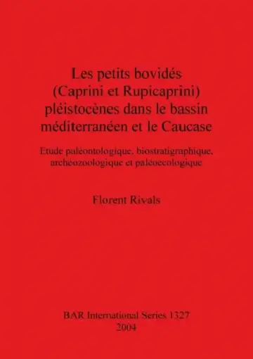 Cover of Les petits bovidés (Caprini et Rupicaprini) pléistocènes dans le bassin méditerranéen et le Caucase