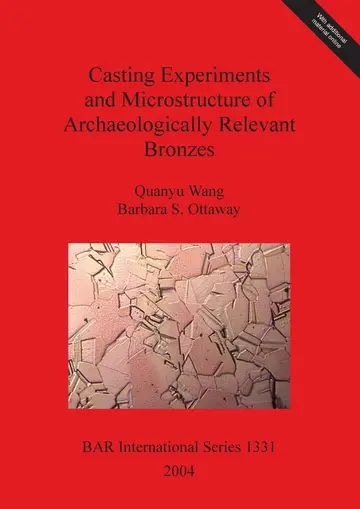 Cover of Casting Experiments and Microstructure of Archaeologically Relevant Bronzes
