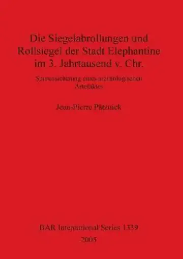 Cover of Die Siegelabrollungen und Rollsiegel der Stadt Elephantine im 3. Jahrtausend v. Chr.