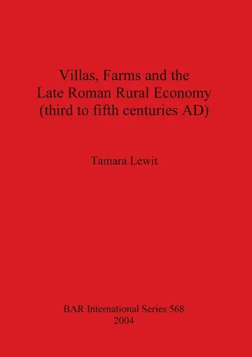Cover of Villas Farms and the Late Roman Rural Economy (third to fifth centuries AD)