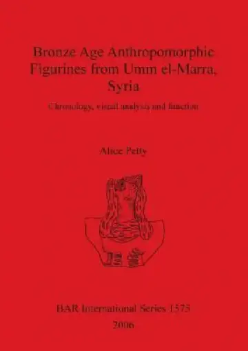 Cover of Bronze Age Anthropomorphic Figurines from Umm el-Marra, Syria