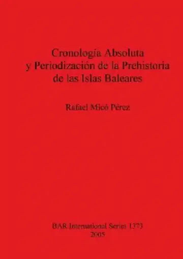 Cover of Cronología Absoluta y Periodización de la Prehistoria de las Islas Baleares