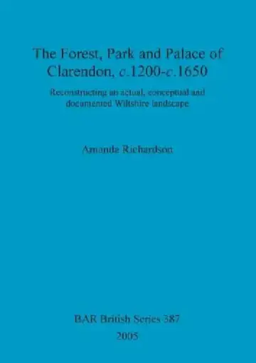 Cover of The Forest, Park and Palace of Clarendon, c.1200-c.1650